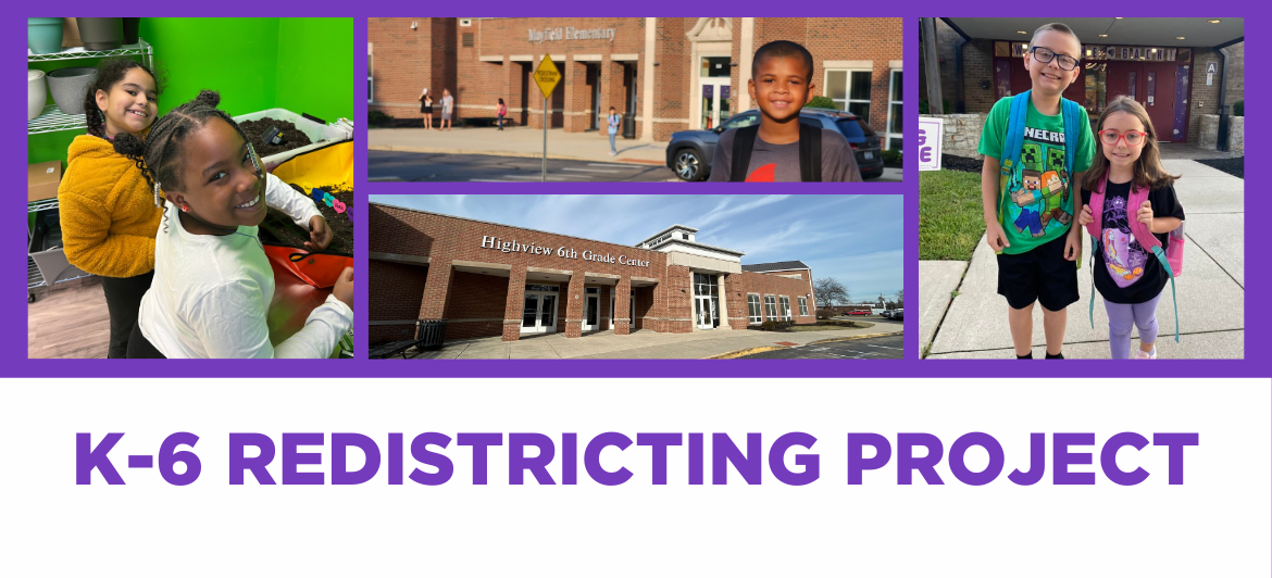 Collage shows photos of students smiling, and exterior buildings. Text reads "K-6 redistricting project"